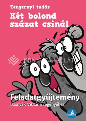 Kép: Két bolond százat csinál - Feladatgyűjtemény Bosnyák  Viktória regényéhez