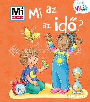 Kép: Mi MICSODA Kicsi Világ 13. - Mi az az idő? - kihajtható fülekkel
