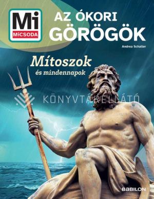 Kép: Mi MICSODA Az ókori görögök - Mítoszok és mindennapok