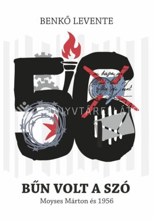 Kép: Bűn volt a szó - Moyses Márton és 1956