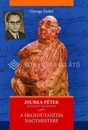 Kép: Zsurka Péter - A hegedűtanítás nagymestere