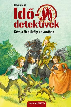 Kép: Kém a Napkirály udvarában (Idődetektívek 19.) 2. kiadás