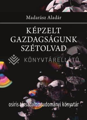Kép: Képzelt gazdagságunk szétolvad