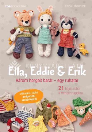 Kép: Ella, Eddie & Erik - Három horgolt barát - egy ruhatár (Amigurumi)  (TOP Bookazine 26/1.)