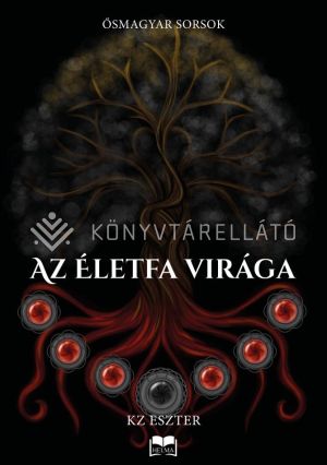 Kép: Az életfa virága (Ősmagyar sorsok I.)