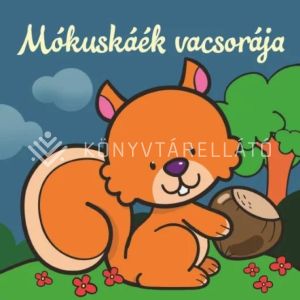 Kép: Mókuskáék vacsorája – Állati kalandok – Szivacskönyv