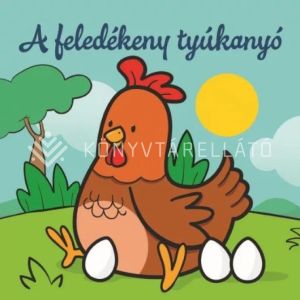 Kép: A feledékeny tyúkanyó – Állati kalandok – Szivacskönyv