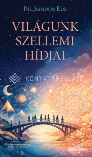 Kép: Világunk szellemi hídjai