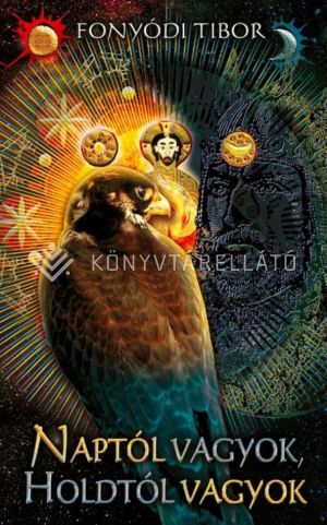 Kép: Naptól vagyok, Holdtól vagyok - Torda-trilógia 2.  (új kiadás)