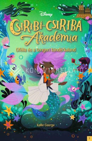 Kép: Ofélia és a tengeri tündérkaland - Csiribí-Csiribá Akadémia 3.
