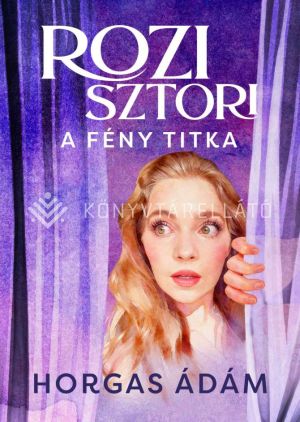 Kép: Rozi sztori - A fény titka  (élfestett)