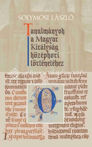 Kép: Tanulmányok a Magyar Királyság középkori történetéhez