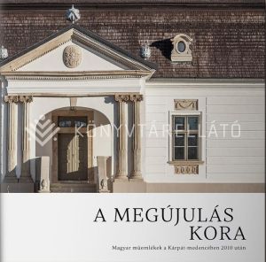 Kép: A megújulás kora - Magyar műemlékek a Kárpát-medencében 2010 után