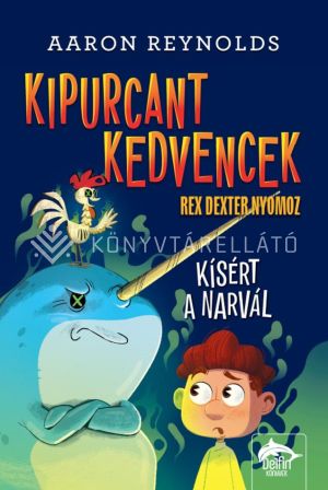 Kép: Kipurcant kedvencek: Kísért a narvál - Rex Dexter nyomoz
