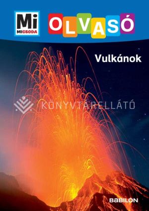 Kép: Mi MICSODA Olvasó – Vulkánok