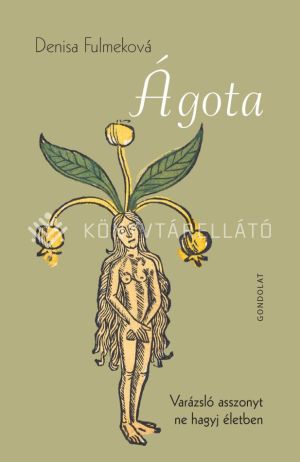 Kép: Ágota - Varázsló asszonyt ne hagyj életben