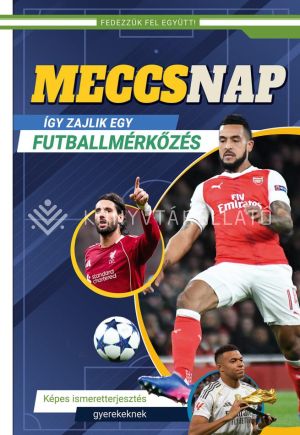 Kép: Meccsnap - Így zajlik egy futballmérkőzés - Képes ismeretterjesztés gyerekeknek (Fedezzük fel együtt!)