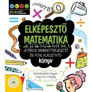 Kép: Elképesztő matematika – Játékos ismeretterjesztő és foglalkoztató könyv