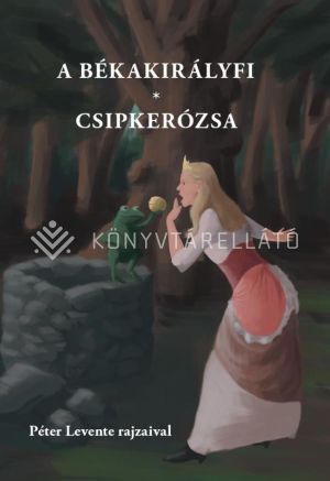 Kép: A békakirályfi; Csipkerózsa
