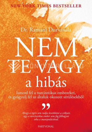 Kép: Nem te vagy a hibás - Ismerd fel narcisztikus embereket, és gyógyulj fel az általuk okozott sérülésekből