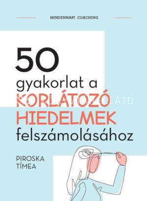Kép: 50 gyakorlat a korlátozó hiedelmek felszámolásához