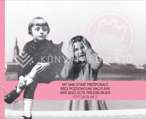 Kép: Fotoalbum 2. My sme starí Prešporáci/Régi Pozsonyiak vagyunk/ Wir sind Alte Pressburger