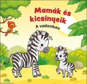 Kép: Mamák és kicsinyeik – A vadonban • Leporelló