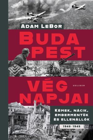 Kép: Budapest végnapjai - Kémek, nácik, embermentők és ellenállók 1940–1945