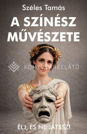 Kép: A színész művészete - Élj, és ne játssz!