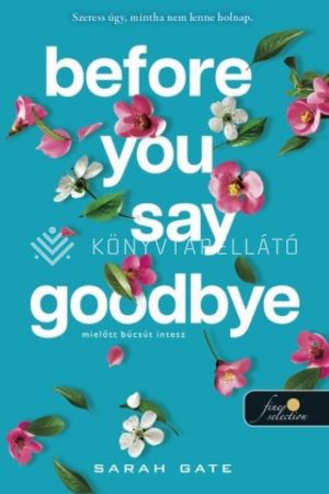 Kép: Before You Say Goodbye – Mielőtt búcsút intesz