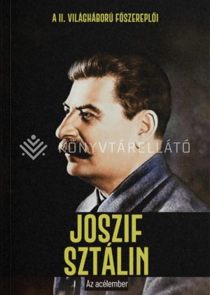 Kép: Joszif ​Sztálin - Az acélember