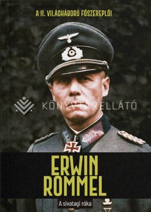 Kép: Erwin ​Rommel - A sivatagi róka