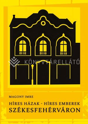 Kép: Híres házak-híres emberek Székesfehérváron