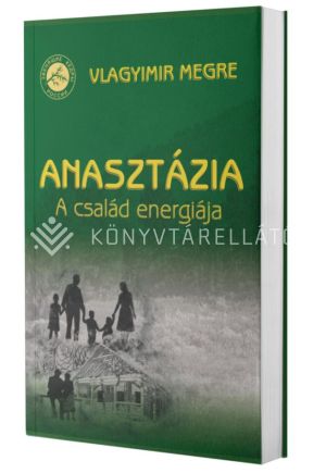 Kép: ANASZTÁZIA - A Család Energiája (Oroszország Zengő Cédrusai sorozat I. kötet)