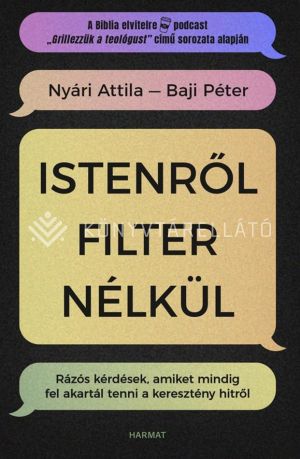 Kép: Istenről filter nélkül - Rázós kérdések, amiket mindig fel akartál tenni a keresztény hitről