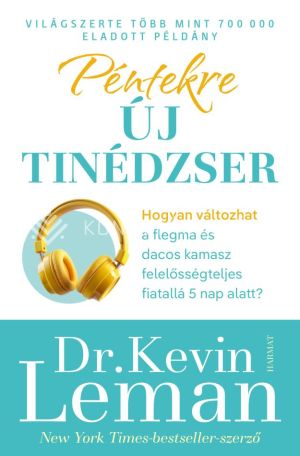 Kép: Péntekre új tinédzser - Hogyan változhat a flegma és dacos kamasz felelősségteljes fiatallá 5 nap alatt?