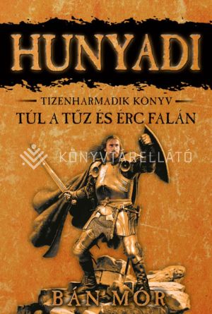 Kép: Hunyadi 13. - Túl a tűz és érc falán