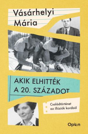Kép: Akik elhitték a 20. századot - Családtörténet az illúziók korából