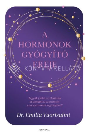 Kép: A hormonok gyógyító ereje - Tegyük jobbá az életünket a dopamin, az oxitocin és a szerotonin segítségével!