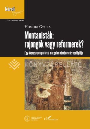 Kép: Montanisták: rajongók vagy reformerek?
