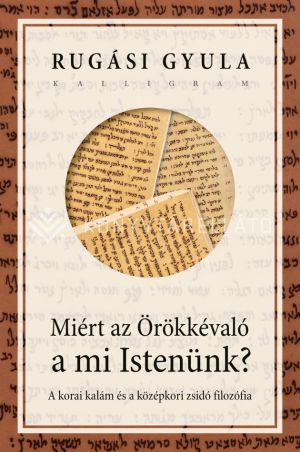 Kép: Miért az Örökkévaló a mi Istenünk? A korai kalám és a középkori zsidó filozófia