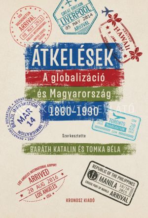 Kép: Átkelések - A globalizáció és Magyarország 1880–1990