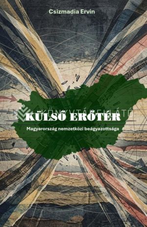 Kép: Külső erőtér - Magyarország nemzetközi beágyazottsága