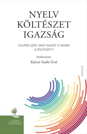 Kép: Nyelv - költészet - igazság - Csupán szép, vagy igazat is mond a költészet?
