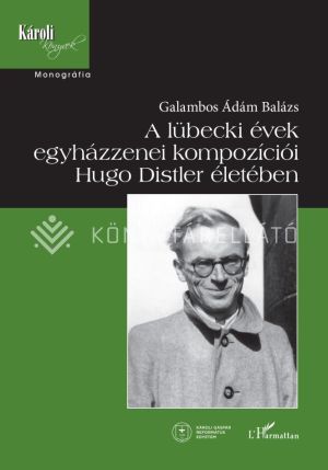 Kép: A lübecki évek egyházzenei kompozíciói Hugo Distler életében