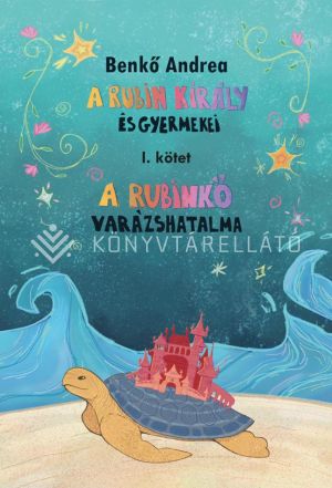 Kép: A rubinkő varázshatalma - A Rubin király és gyermekei I.
