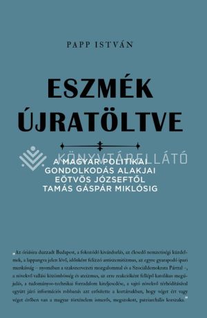 Kép: Eszmék újratöltve - A magyar politikai gondolkodás alakjai Eötvös Józseftől Tamás Gáspár Miklósig