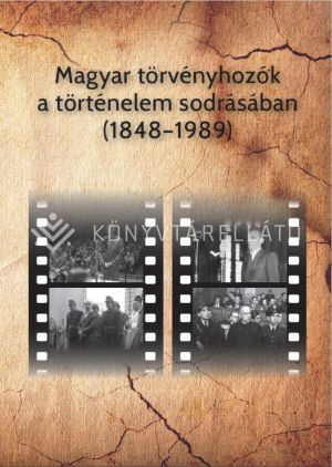 Kép: Magyar törvényhozók a történelem sodrásában (1848-1989)