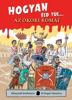 Kép: Hogyan éld túl... az ókori Rómát