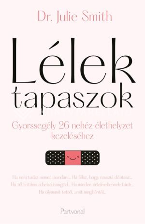 Kép: Lélektapaszok - Gyorssegély 26 nehéz élethelyzet kezeléséhez